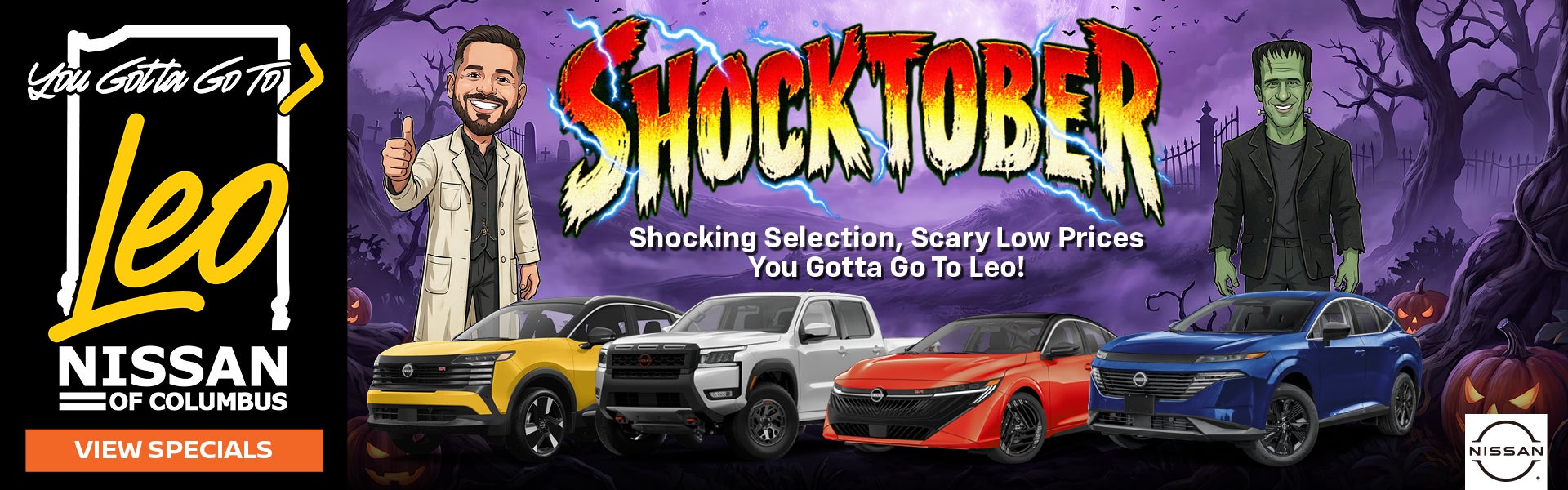 Shocking Selection, Scary Low Prices You Gotta Go To Leo!